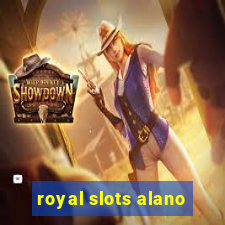 royal slots alano